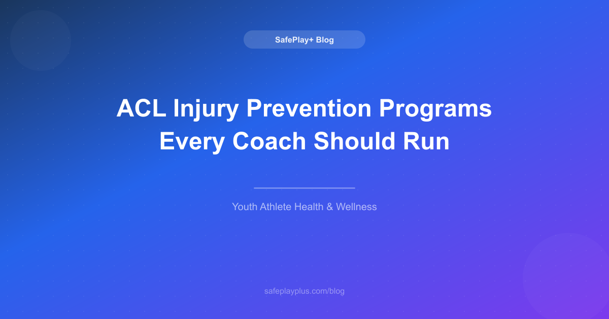 ACL Injury Prevention Programs Every Coach Should Run