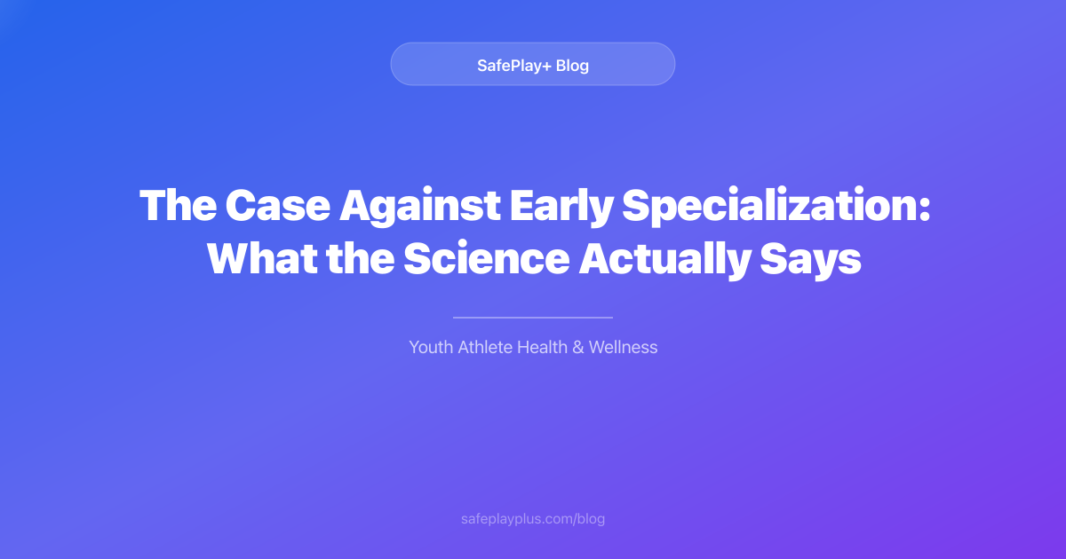 The Case Against Early Specialization: What the Science Actually Says