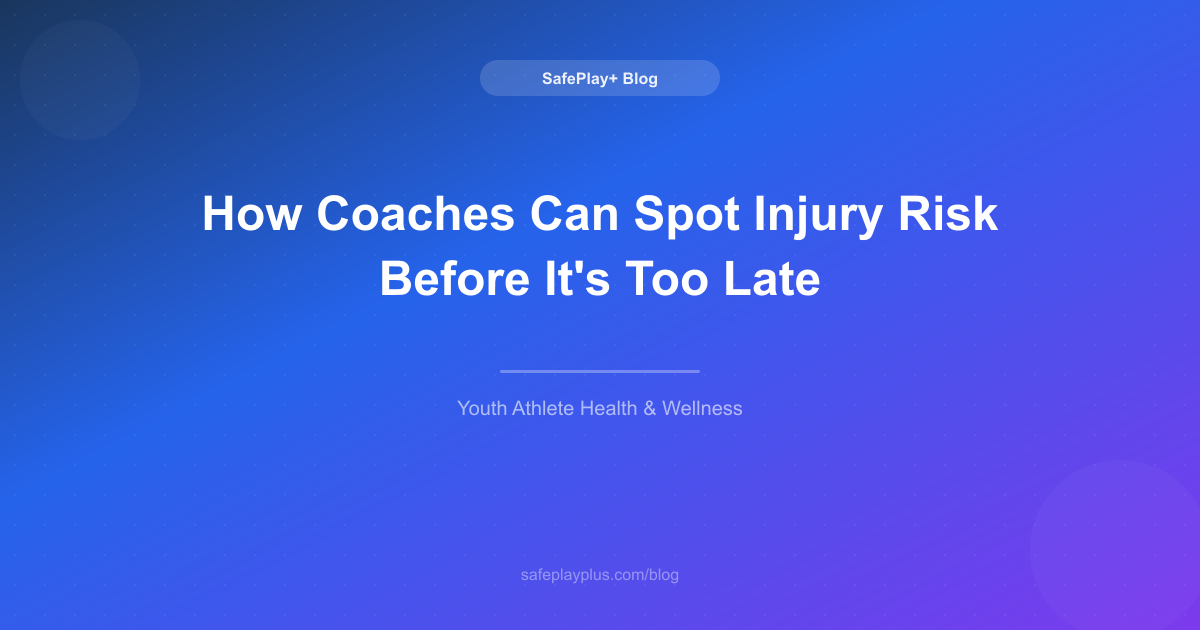 How Coaches Can Spot Injury Risk Before It's Too Late