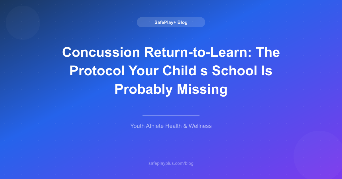 Concussion Return-to-Learn: The Protocol Your Child's School Is Probably Missing