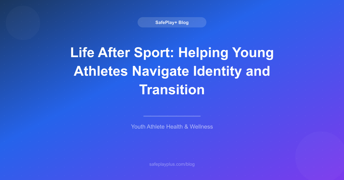 Life After Sport: Helping Young Athletes Navigate Identity and Transition