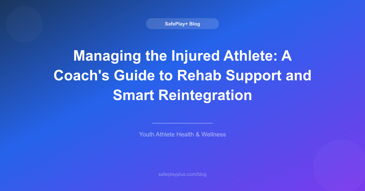 Managing the Injured Athlete: A Coach's Guide to Rehab Support and Smart Reintegration