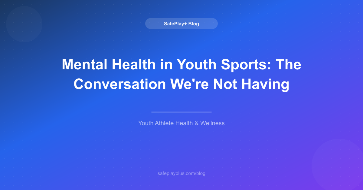 Mental Health in Youth Sports: The Conversation We're Not Having
