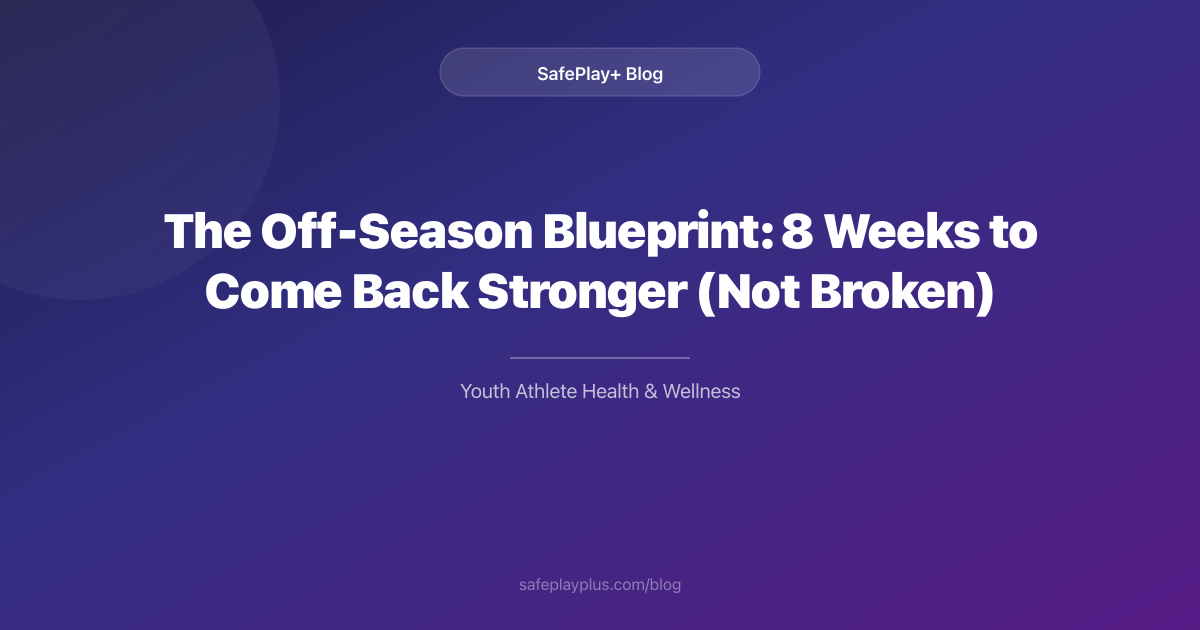 The Off-Season Blueprint: 8 Weeks to Come Back Stronger (Not Broken)