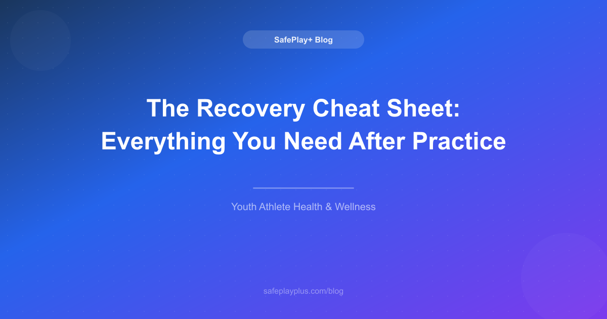 The Recovery Cheat Sheet: Everything You Need After Practice