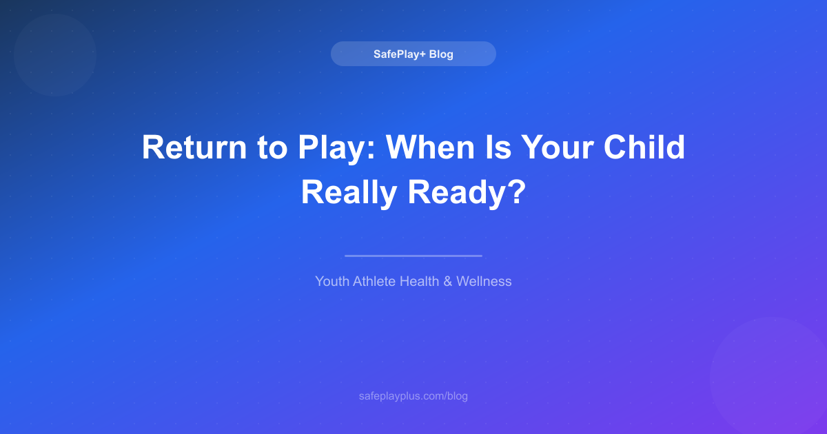 Return to Play: When Is Your Child Really Ready?