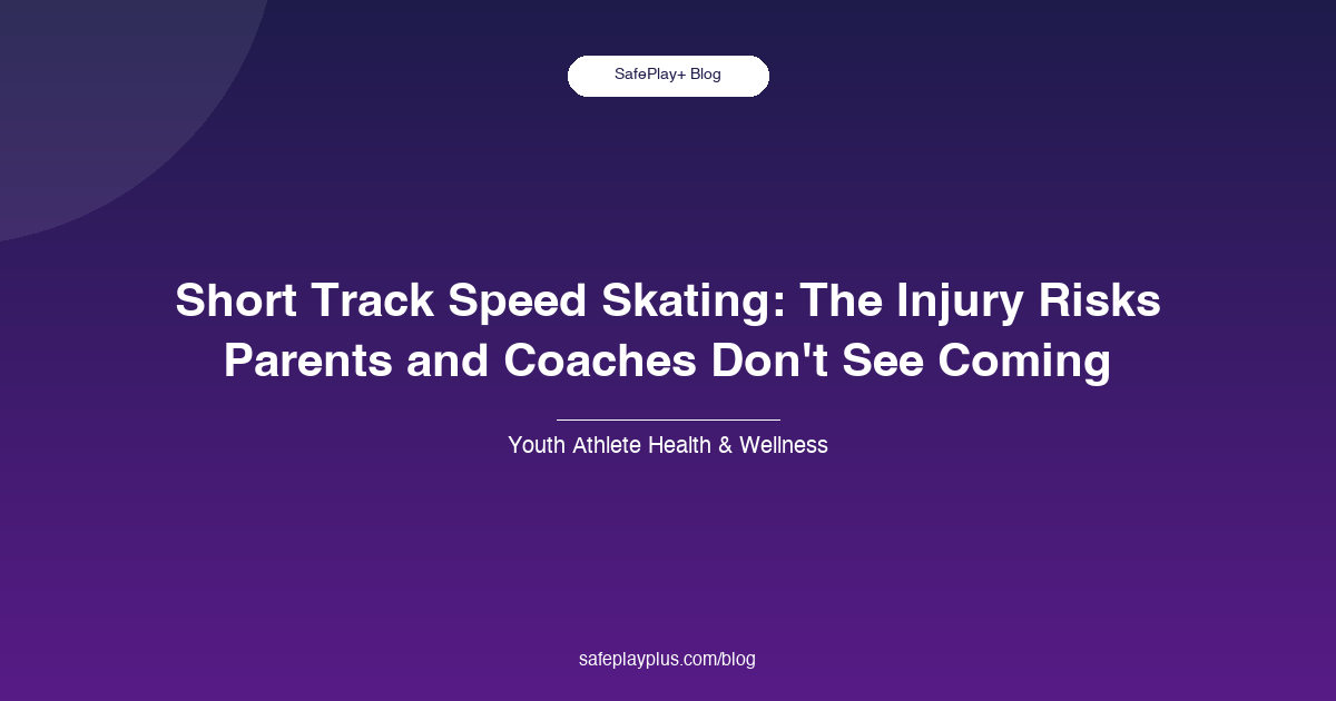 Short Track Speed Skating: The Injury Risks Parents and Coaches Don't See Coming