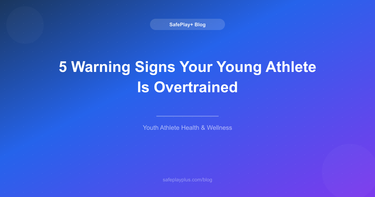 5 Warning Signs Your Young Athlete Is Overtrained