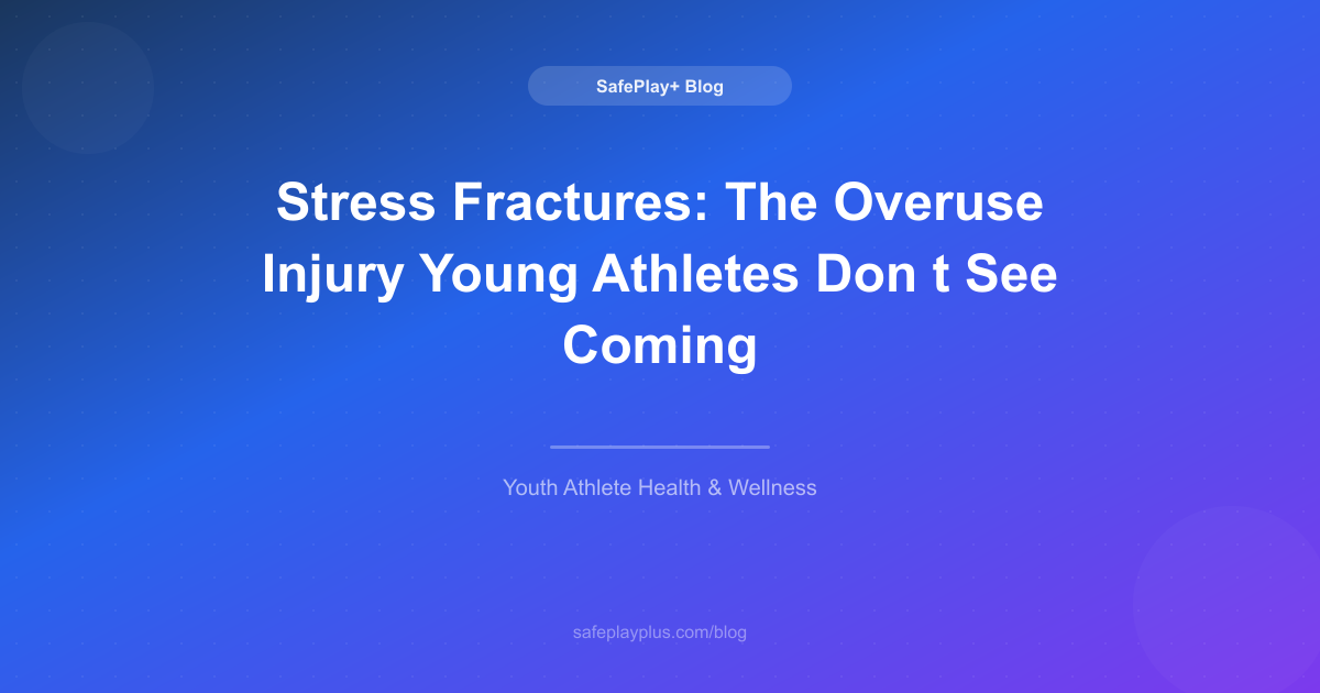 Stress Fractures: The Overuse Injury Young Athletes Don't See Coming