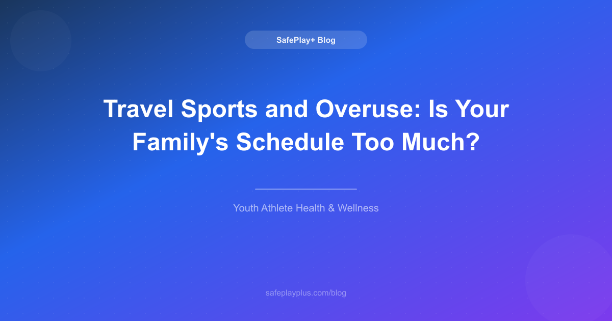 Travel Sports and Overuse: Is Your Family's Schedule Too Much?
